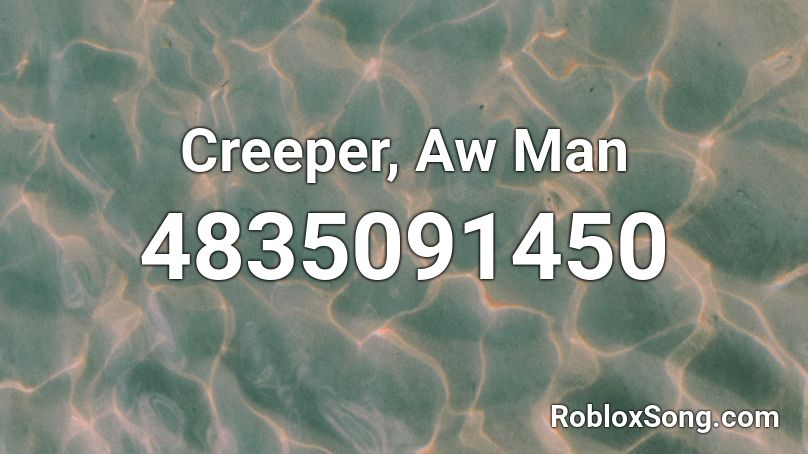 creeper aw man roblox music id