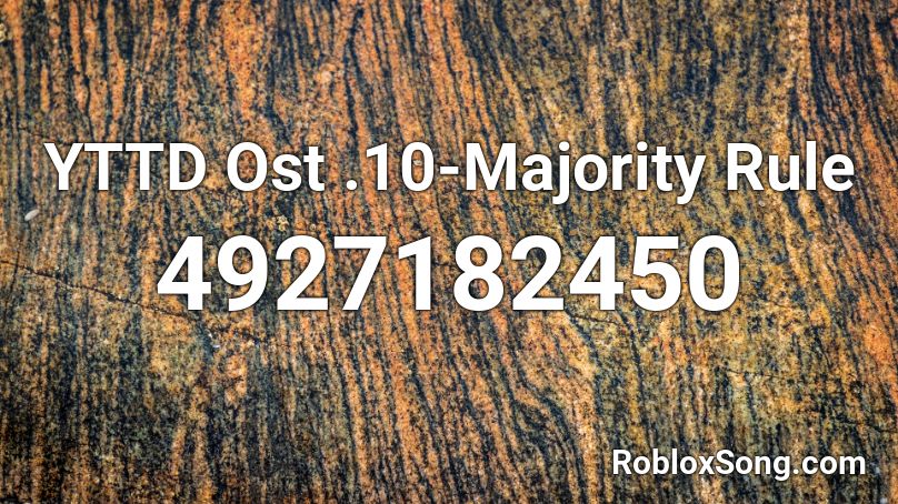 YTTD Ost .10-Majority Rule Roblox ID