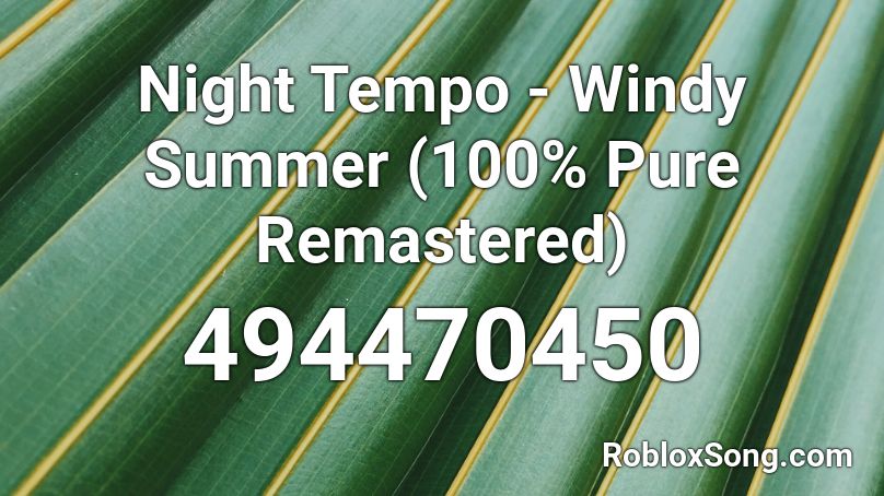 Night Tempo - Windy Summer (100% Pure Remastered) Roblox ID