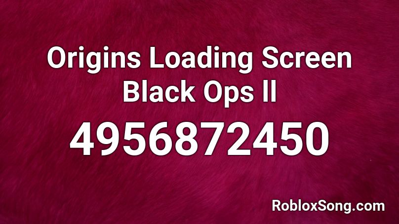 Origins Loading Screen Black Ops ll Roblox ID