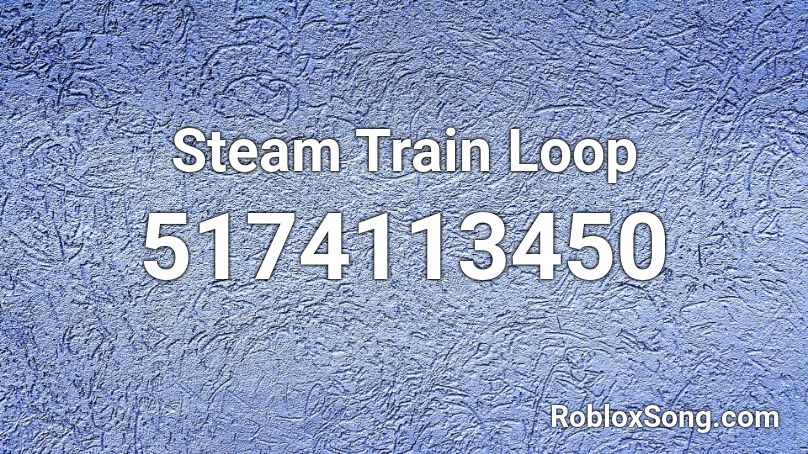 Steam Train Loop Roblox ID