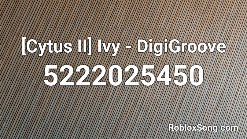 [Cytus II] Ivy - DigiGroove Roblox ID