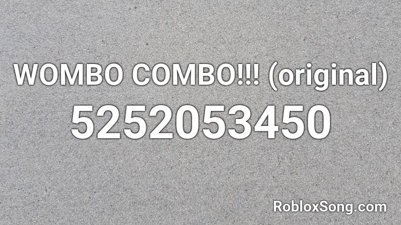 Wombo Combo Original Roblox Id Roblox Music Codes - wombo combo roblox id bypassed