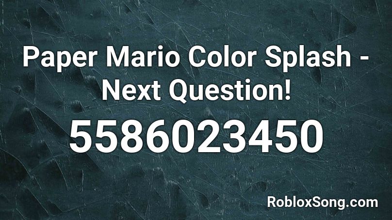 Paper Mario Color Splash - Next Question! Roblox ID