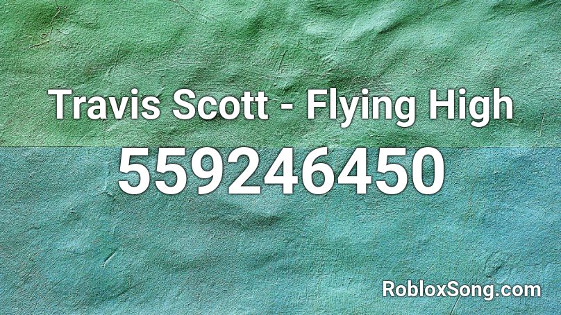 Travis Scott - Flying High Roblox ID