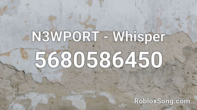 N3WPORT - Whisper (Original Mix) Roblox ID