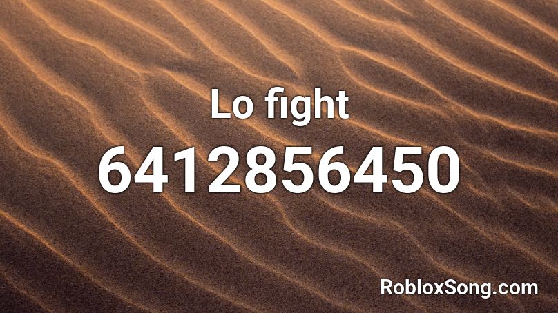 Lo fight Roblox ID