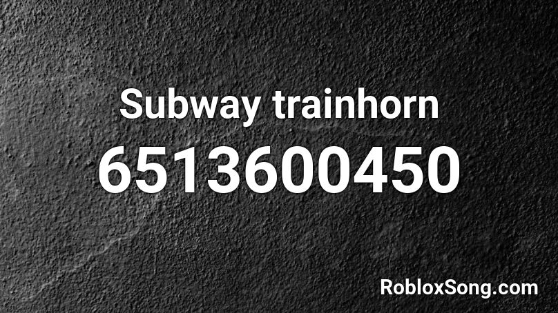 Subway trainhorn Roblox ID