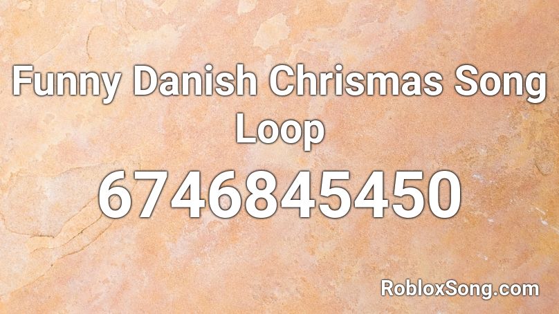 Funny Danish Chrismas Song Loop Roblox ID