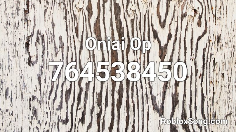 Oniai Op Roblox ID