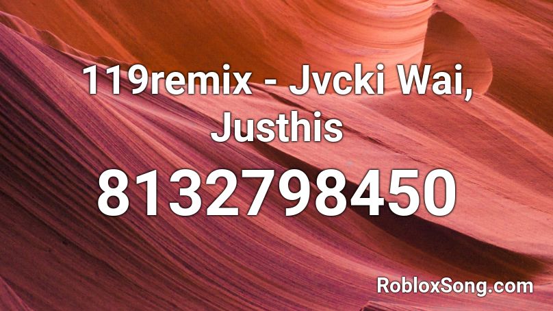 119remix - Jvcki Wai, Justhis Roblox ID