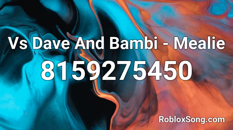 Vs Dave And Bambi - Mealie Roblox ID