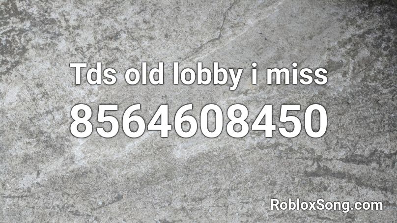 Tds old lobby i miss Roblox ID