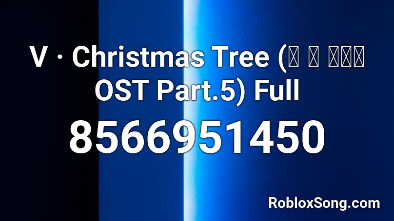 V · Christmas Tree  (그 해 우리는 OST Part.5) Full Roblox ID