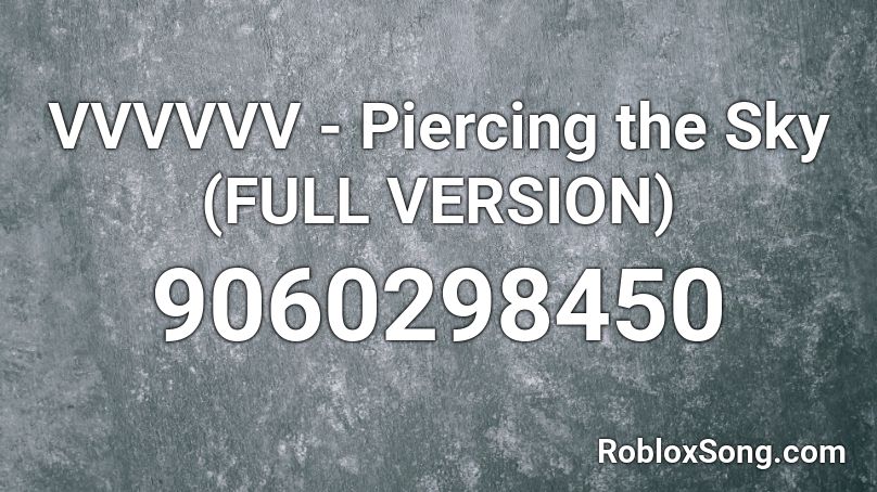 VVVVVV - Piercing the Sky (FULL VERSION) Roblox ID