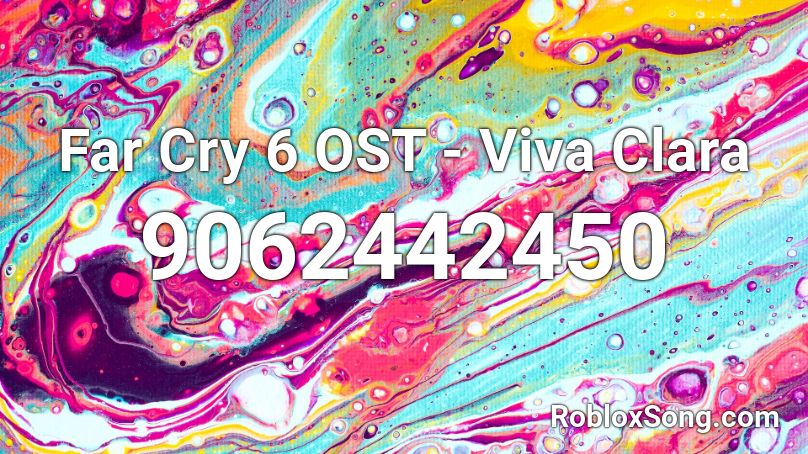 Far Cry 6 OST - Viva Clara Roblox ID