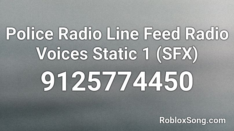 Police Radio Line Feed Radio Voices Static 1 (SFX) Roblox ID