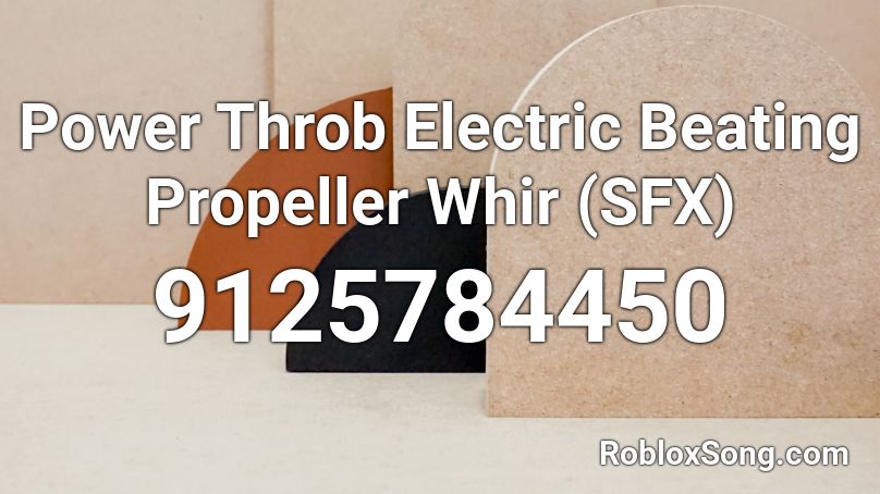 Power Throb Electric Beating Propeller Whir  (SFX) Roblox ID