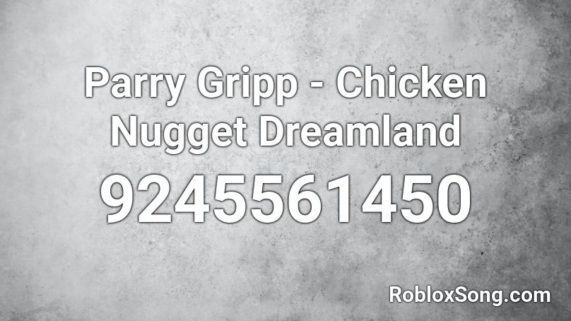 Parry Gripp - Chicken Nugget Dreamland Roblox ID