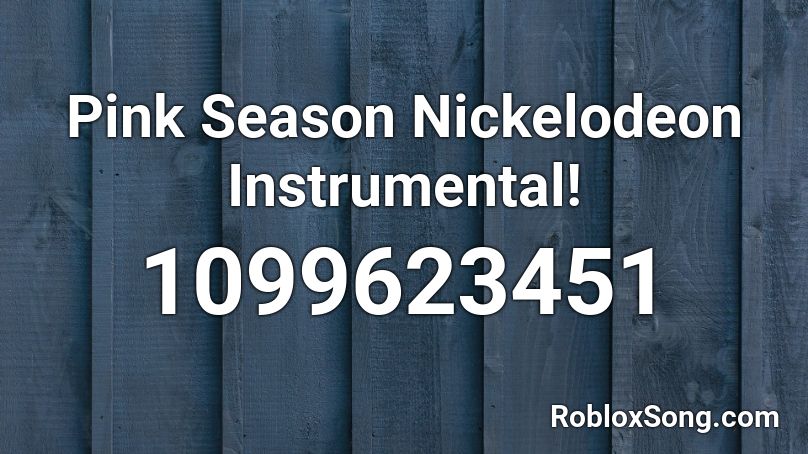 Pink Season Nickelodeon Instrumental! Roblox ID
