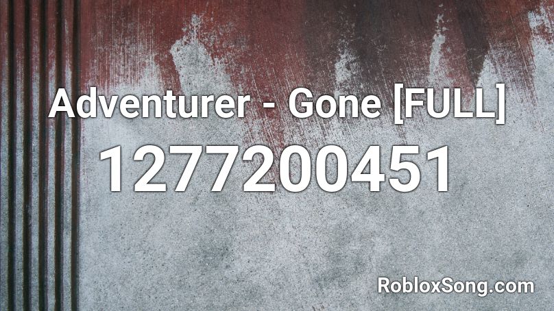 Adventurer - Gone [FULL] Roblox ID