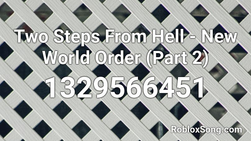 Two Steps From Hell - New World Order (Part 2) Roblox ID