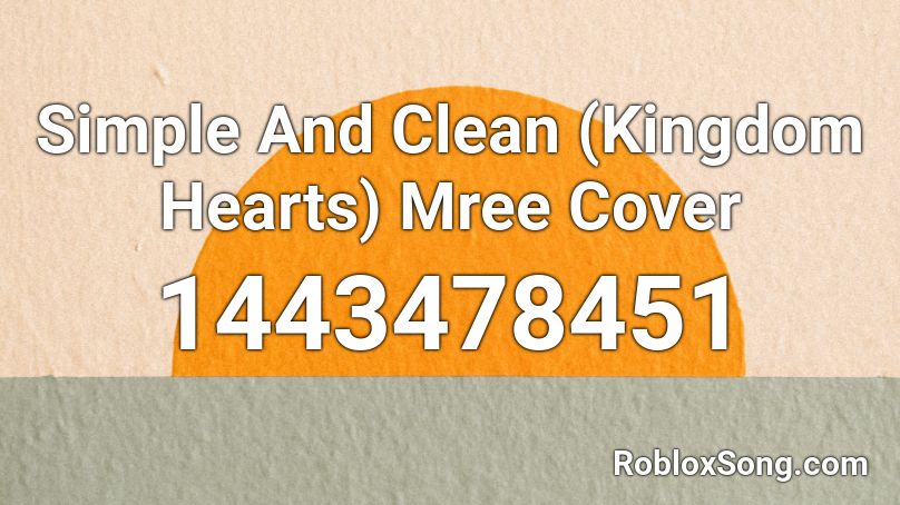 Simple And Clean (Kingdom Hearts) Mree Cover Roblox ID