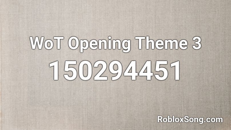 WoT Opening Theme 3 Roblox ID