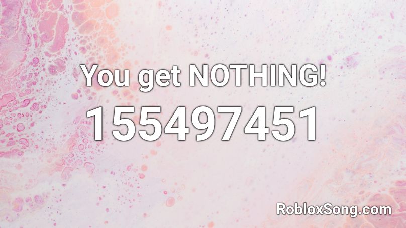 You get NOTHING! Roblox ID