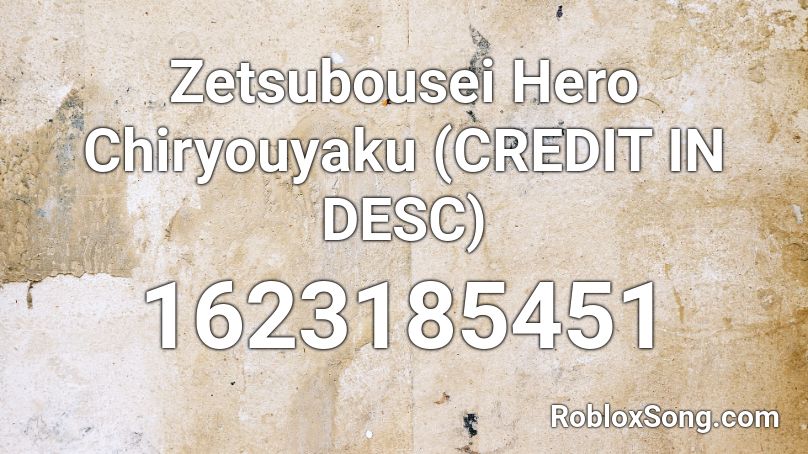 Zetsubousei Hero Chiryouyaku (CREDIT IN DESC) Roblox ID