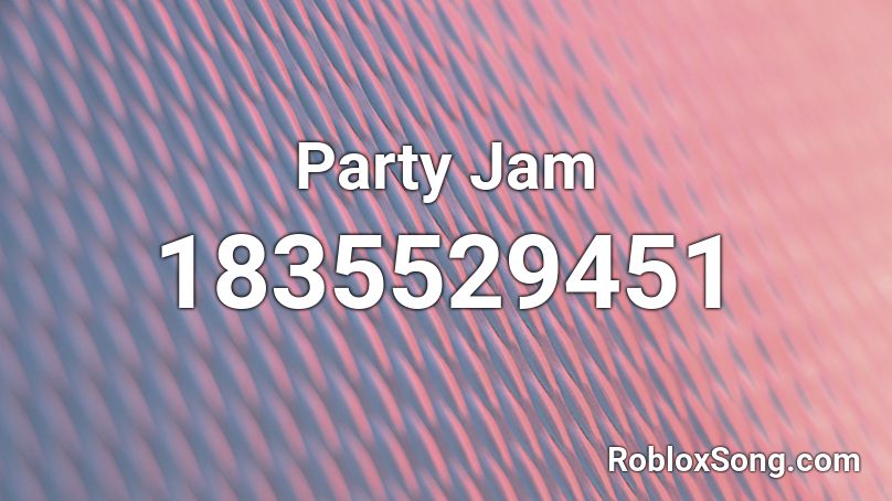 Party Jam Roblox ID