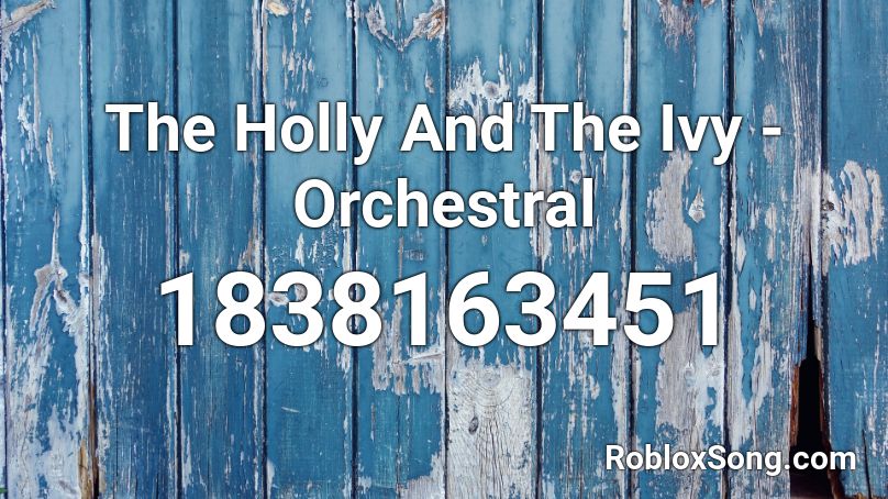 The Holly And The Ivy - Orchestral Roblox ID