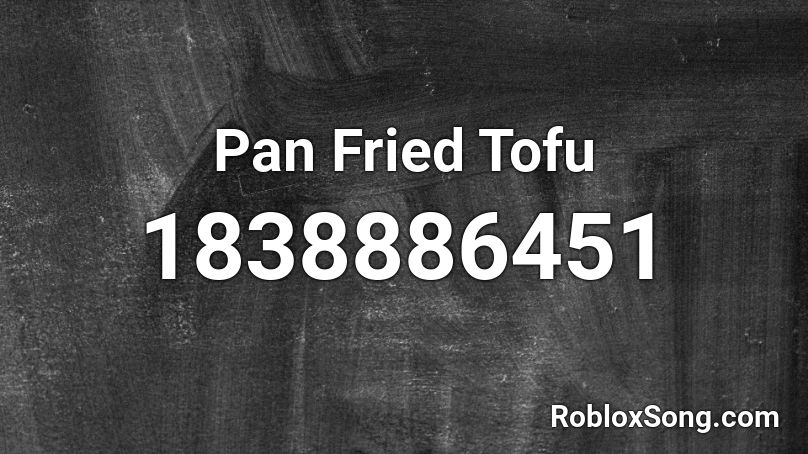 Pan Fried Tofu Roblox ID