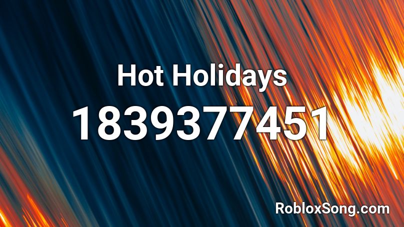 Hot Holidays Roblox ID