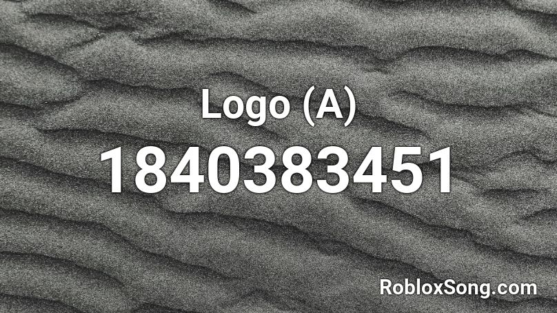 Logo (A) Roblox ID - Roblox music codes