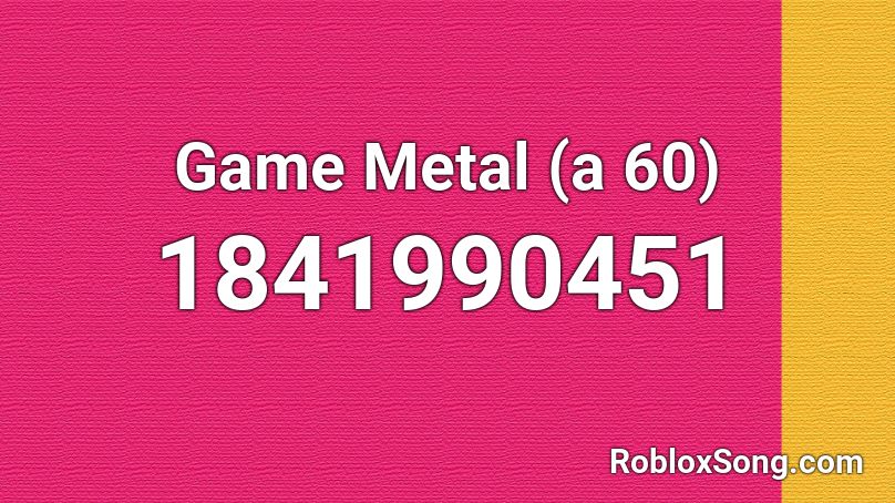 Game Metal (a 60) Roblox ID