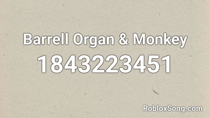 Barrell Organ & Monkey Roblox ID