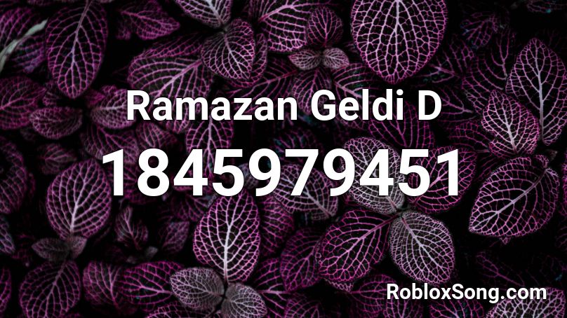 Ramazan Geldi D Roblox ID