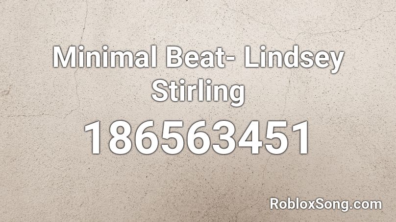 Minimal Beat- Lindsey Stirling Roblox ID