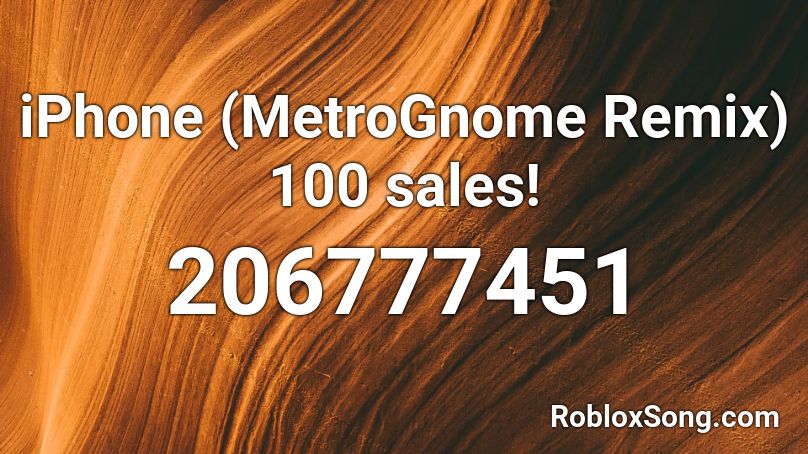iPhone (MetroGnome Remix) 100 sales! Roblox ID