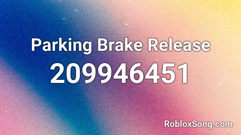 Parking Brake Release Roblox ID