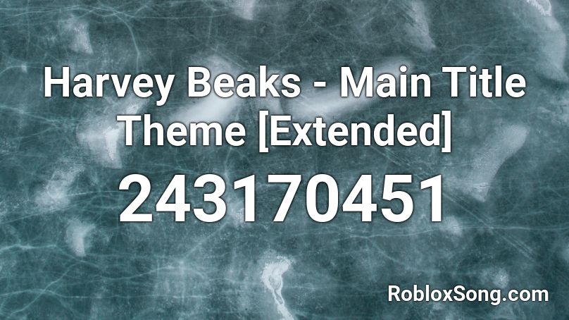 Harvey Beaks - Main Title Theme [Extended] Roblox ID