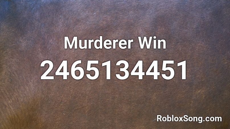 Murderer Win Roblox ID