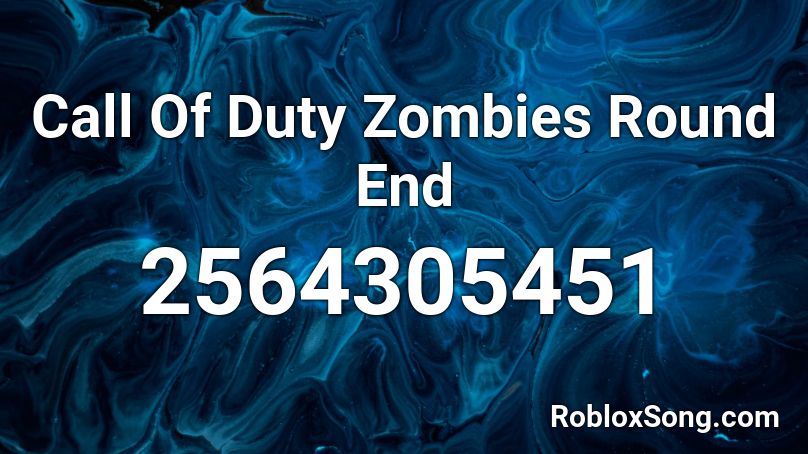 Call Of Duty Zombies Round End Roblox ID