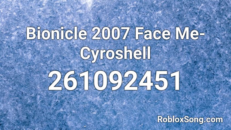 Bionicle 2007 Face Me-Cyroshell Roblox ID