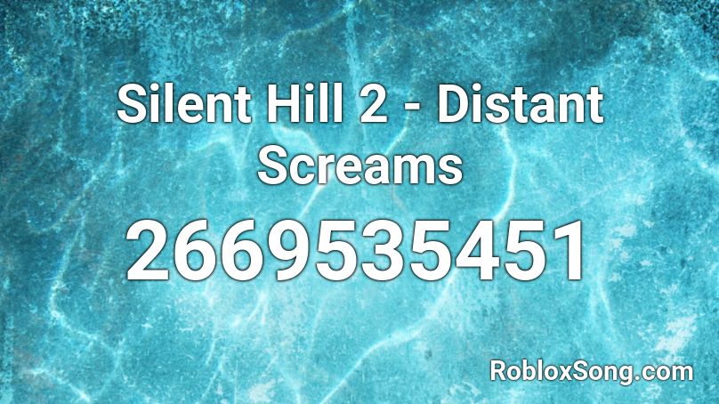 Silent Hill 2 - Distant Screams Roblox ID