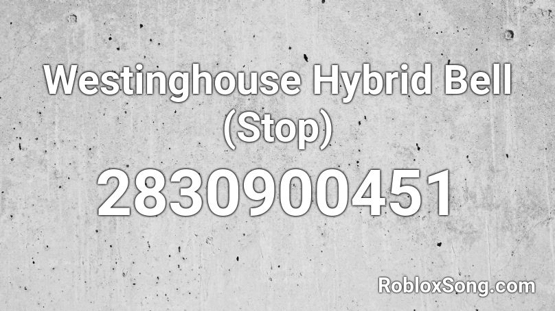 Westinghouse Hybrid Bell (Stop) Roblox ID