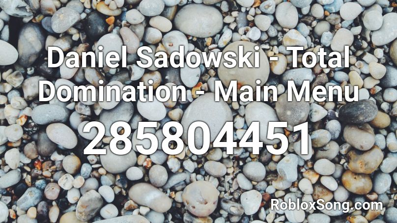 Daniel Sadowski - Total Domination - Main Menu Roblox ID