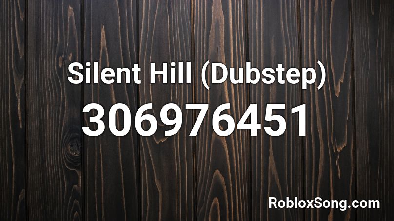 Silent Hill Dubstep Roblox Id Roblox Music Codes - roblox song id dubstep