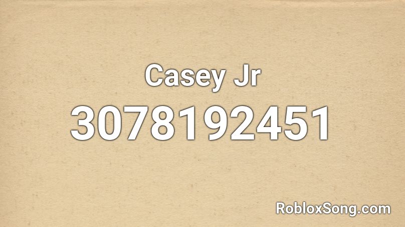 Casey Jr Roblox ID
